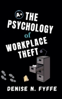 The Psychology of Workplace Theft (Career Development Book) B0GV21KGFR Book Cover
