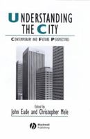 Understanding the City: Contemporary and Future Perspectives (Studies in Urban and Social Change) 0631224076 Book Cover