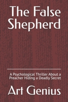 The False Shepherd: A Psychological Thriller About a Preacher Hiding a Deadly Secret B0FKBTZ5JF Book Cover