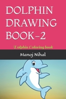DOLPHIN DRAWING BOOK-2: Dolphin Coloring book B09TJTMYYR Book Cover