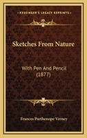 Sketches From Nature With pen and Pencil 0353924539 Book Cover