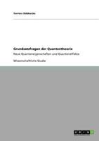 Grundsatzfragen der Quantentheorie: Neue Quanteneigenschaften und Quanteneffekte 3640764323 Book Cover