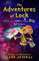 The Adventures of Lock: One Little Mouse on a Big Adventure 1734256745 Book Cover