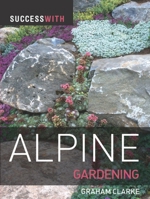 Success with Alpine Gardening 1861086393 Book Cover