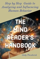 The Mind Reader's Handbook: Step-by-Step Guide to Analyzing and Influencing Human Behaviour B0CRTLZBNT Book Cover
