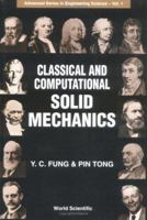 Classical and Computational Solid Mechanics (Advanced Series in Engineering Science) 9810241240 Book Cover