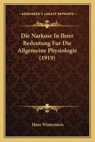 Die Narkose In Ihrer Bedeutung Fur Die Allgemeine Physiologie (1919) 1161114874 Book Cover