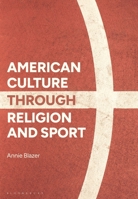 American Culture Through Religion and Sport 1350197084 Book Cover