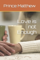 Love is not Enough B09JRQ9MTT Book Cover