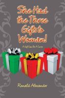 She Had the Three Gifts to Woman!: A Gift Can Be a Curse 1524653225 Book Cover