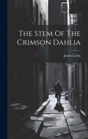 The Stem Of The Crimson Dahlia 1020413972 Book Cover