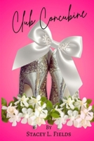 Club Concubine: Love Never Takes Second Place 1505608058 Book Cover