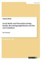 Social Media und Personalrecruiting. Kan�le, Recruitingm�glichkeiten, Rechte und Guidelines: Eine �bersicht 3668056870 Book Cover