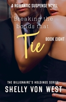 Breaking the Bonds that Tie (The Billionaire's Holdings) B0G366S3JL Book Cover