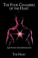 The Four Chambers of the Hart: Left Atrium: Unconditional Love 1449080278 Book Cover