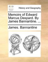 Memoirs of Edward Marcus Despard. By James Bannantine. 1140924559 Book Cover
