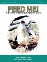 Feed Me!: The Story of Penny the Penguin Chick 1425724965 Book Cover