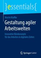 Gestaltung Agiler Arbeitswelten: Innovative Bürokonzepte Für Das Arbeiten in Digitalen Zeiten 3658248637 Book Cover