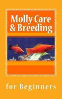 Molly Care & Breeding for Beginners 1492758337 Book Cover