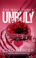 Unruly: The Wolf Tamer (St. Louis Blue Bloods—Werewolf Mafia) B0HB287FDG Book Cover