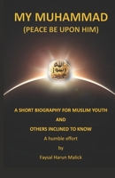 MY MUHAMMAD (Peace be upon him) B08QRXV61V Book Cover