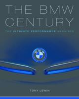 The BMW Century: The Ultimate Performance Machines 0760350175 Book Cover