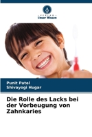 Die Rolle des Lacks bei der Vorbeugung von Zahnkaries 6207625528 Book Cover