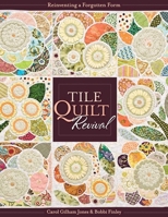 Tile Quilt Revival: Reinventing a Forgotten Form 1571208011 Book Cover