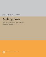 Making Peace: The Reconstruction of Gender in Interwar Britain 0691031401 Book Cover