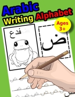 Arabic Writing Alphabet: Workbook Practice to Learn How to Trace & Write Alif Baa B088B8WGZ6 Book Cover