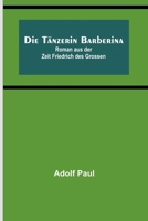 Die Tänzerin Barberina: Roman aus der Zeit Friedrich des Großen 9356710066 Book Cover
