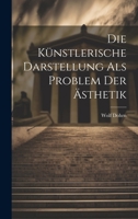 Die Künstlerische Darstellung als Problem der Ästhetik 1022110004 Book Cover