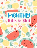 Monthly Bills & $hit: Nifty Daily Weekly Monthly Budget Planner Workbook, Bill Payment Log, Debt Tracking Organizer With Income Expenses Tracker, Savings 167561332X Book Cover