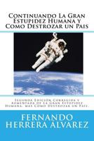 Continuando La Gran Estupidez Humana y Como Destrozar un Pais: Segunda Edici�n Corregida y Aumentada de La Gran Estupidez Humana, mas C�mo Destrozar un Pa�s. 1523928522 Book Cover