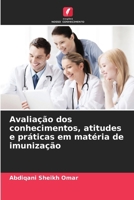Avaliação dos conhecimentos, atitudes e práticas em matéria de imunização (Portuguese Edition) 6139846358 Book Cover