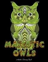 MAJESTIC OWLS Adults Coloring Book: Owl Coloring Book For Adults Stress Relieving Designs, 70 Amazing Patterns, Coloring Book For Adults Relaxation. B083XT1DG1 Book Cover