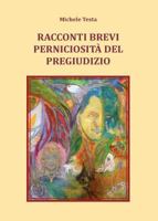 Racconti brevi - Perniciosità del pregiudizio 8893210851 Book Cover