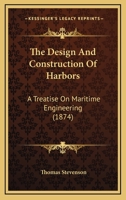 The Design And Construction Of Harbors: A Treatise On Maritime Engineering 1165115883 Book Cover