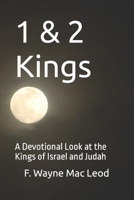 1 & 2 Kings: A Devotional Look at the Kings of Israel and Judah 1530965489 Book Cover
