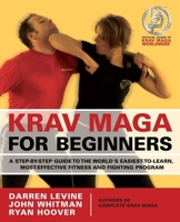 Krav Maga for Beginners: A Step-by-Step Guide to the World's Easiest-to-Learn, Most-Effective Fitness and Fighting Program 1569756619 Book Cover