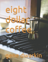 eight dollar coffee B0F1YNKFXV Book Cover