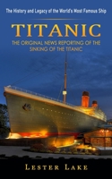 Titanic: The History and Legacy of the World's Most Famous Ship 1774857588 Book Cover