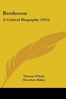 Beethoven; A Critical Biography - Scholar's Choice Edition 1906857768 Book Cover