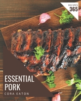365 Essential Pork Recipes: A Pork Cookbook to Fall In Love With B08PXK149R Book Cover