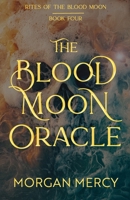 The Blood Moon Oracle: A Dark, Paranormal Romance (Rites of the Blood Moon) B0FFZKTHMX Book Cover