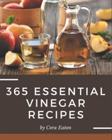 365 Essential Vinegar Recipes: An Inspiring Vinegar Cookbook for You B08PXK564V Book Cover