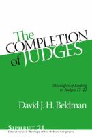 The Completion of Judges: Strategies of Ending in Judges 17-21 1575064960 Book Cover
