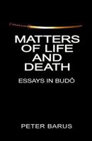 Matters of Life and Death: Essays In Budo 1481204432 Book Cover