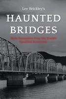 Haunted Bridges: Eerie Encounters from The World's Spookiest Structures B0C1J7F587 Book Cover