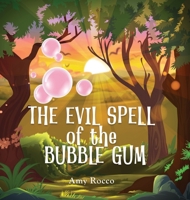 The Evil Spell of the Bubble Gum: A magical story about a princess, a prince, and a witch, perfect for boys and girls; an ideal Halloween gift for children ages 3 to 8. 1069011843 Book Cover